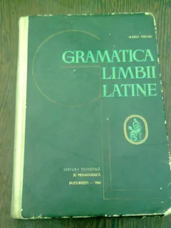 GRAMATICA LIMBII LATINE - MARIA PIRLOG