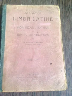 GRAMATICA LIMBII LATINE. MORFOLOGIE, SINTAXA SI NOTIUNI DE STILISTICA - G. POPA LISSEANU