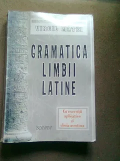 GRAMATICA LIMBII LATINE - VIRGIL MATEI
