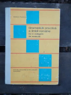 GRAMATICA LIMBII ROMANE CU O CULEGERE DE EXERCITII