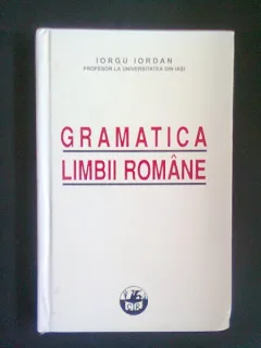 GRAMATICA LIMBII ROMANE - IORGU IORDAN
