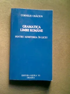 GRAMATICA LIMBII ROMANE (PENTRU ADMITEREA IN LICEU) - CORNELIU CRACIUN