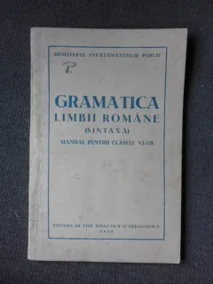 GRAMATICA LIMBII ROMANE, SINTAXA, MANUAL PENTRU CLASELE VI-VII