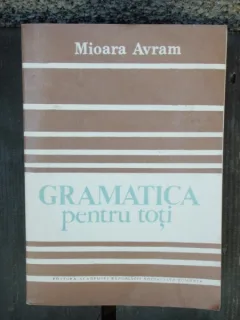 GRAMATICA PENTRU TOTI - MIOARA AVRAM