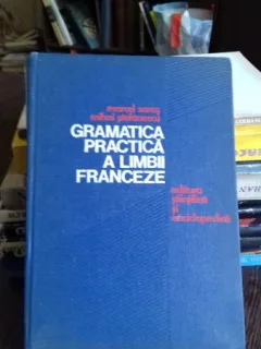 GRAMATICA PRACTICA A LIMBII FRANCEZE , MARCEL SARAS