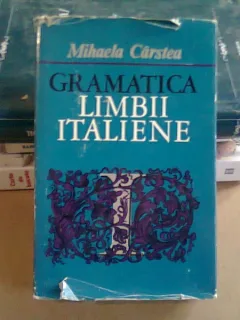GRAMATICA PRACTICA A LIMBII ITALIENE , MIHAELA CARSTEA