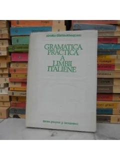 GRAMATICA PRACTICA A LIMBII ITALIENE , MIHAELA CARSTEA - ROMASCANU