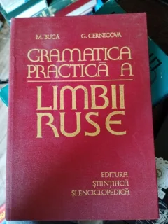 GRAMATICA PRACTICA A LIMBII RUSE DE M. BUCA , G, CERNICOVA , BUCURESTI 1980
