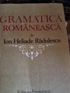 GRAMATICA ROMANEASCA - ION HELIADE RADULESCU