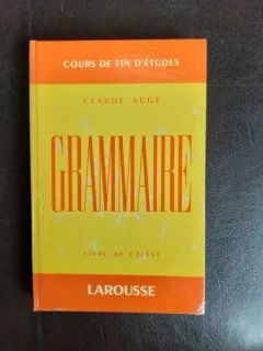 Grammaire, cours de fin d'etudes - Claude Auge  (carte in limba franceza)