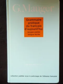 Grammaire Pratique Du Francais D'Aujourd'hui - G. Mauger