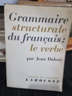 Grammaire structurale du francais, le verbe - Jean Dubois