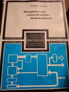 Granino A. Korn - Microprocesoare, Microcalculatoare, Minicalculatoare