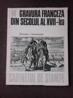 GRAVURA FRANCEZA DIN SECOLUL AL XVII-LEA, CABINETUL DE STAMPE NR.14 - DORANA COSOVEANU