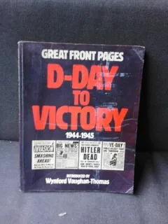 GREAT FRONT PAGES, D-DAY TO VICTORY 1944-1945   (TEXT IN LIMBA ENGLEZA)