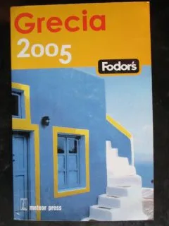 GRECIA 2005 - GHID TURISTIC FODOR'S
