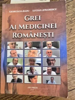 Grei ai medicinei romanesti - Georgiana Radu, Lucian Avramescu
