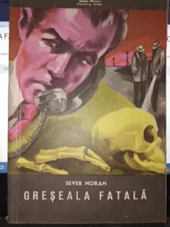 Greseala fatala - Sever Noran (Colectia Sfinx)