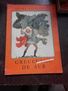 Greuceanu de aur - Petre Ispirescu , ilustratii de Ileana Ceausu