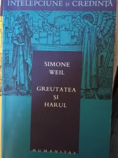 Greutatea si Harul - Simone Weil