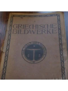 GRIECHISCHE BILDWERKE - MAX SAURELANDT
