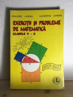 Grigore Gheba, Lucretia Gheba - Exercitii si Probleme de Matematica Clasele V-X