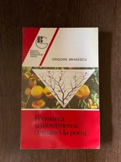Grigore Mihaescu - Formarea si intretinerea coroanei de pomi