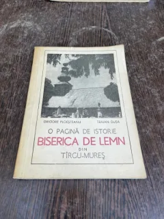 Grigore Ploesteanu - O pagina de istorie. Biserica de Lemn din Targu-Mures