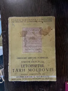 Grigore Ureche Vornicul - Letopisetul Tarii Moldovei pana la Aron Voda (1359-1595) (editie veche)