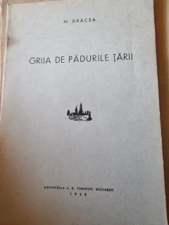 Grija de padurile tarii - M. Dracea