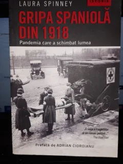 Gripa Spaniola din 1918 - Laura Spinney