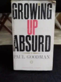 GROWING UP ABSURD - PAUL GOODMAN