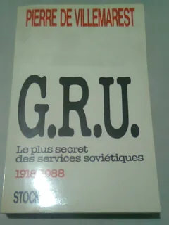 G.R.U. LE PLUS SECRET DES SERVICES SOVIETIQUES 1918-1988 - PIERRE DE VILLEMAREST  (CARTE IN LIMBA FRANCEZA)