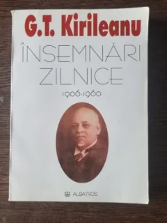 G.T.KIRILEANU - INSEMNARI ZILNICE 1906-1960