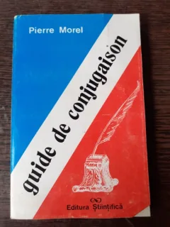 GUIDE DE CONJUGAISON - PIERRE MOREL  (CARTE IN LIMBA FRANCEZA)