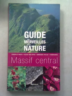 GUIDE DES MERVEILLES DE LA NATURE. MASSIF CENTRAL - ROSELINE TALBOT