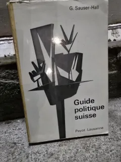 Guide politique suisse - G. Sauser Hall