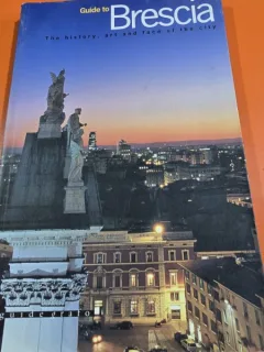 Guide to Brescia. The history, art and face of the city