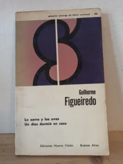 Guilherme Figueiredo - La Zorra y Las Uvas. Un Dios Durmio en Casa