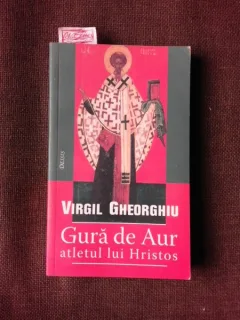 GURA DE AUR, ATLETUL LUI HRISTOS - VIRGIL GHEORGHIU