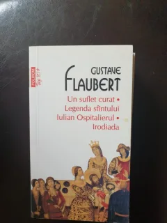 Gustave Flaubert - Un sufelt curat. Legenda sfintului. Iulian Ospitalierul. Irodiada.