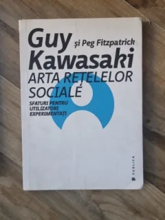 Guy si Peg Fitzpatrick Kawasaki - Arta Retelelor Sociale. Sfaturi pentru utilizatori experimentati