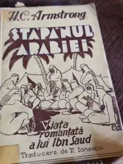 H. C. Armstrong - Stapanul Arabiei. Viata Romantata a lui Ibn Saud