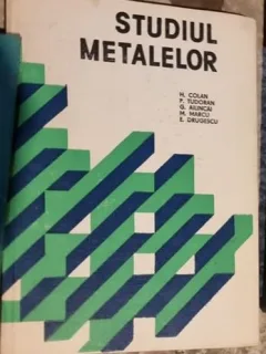 H. Colan, P. Tudoran, G. Ailincai - Studiul Metalelor.