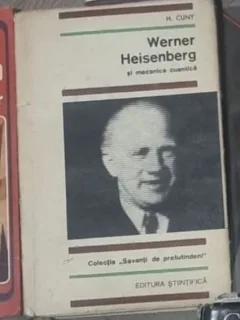 H. Cuny - Werner Heisenberg si Mecanica Cuantica