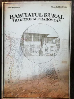 HABITATUL RURAL TRADITIONAL PRAHOVEAN - CALIN HOINARESCU / MANUELA HOINARESCU