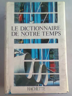 HACHETTE LE DICTIONNAIRE DE NOTRE TEMPS 1988