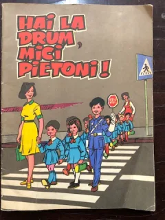 HAI LA DRUM,MICI PIETONI,CULEGERE DE POVESTIRI,CANTECE,SCENETE SIJOCURI PENTRU PRESCOLARI,1974