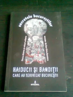 HAIDUCII SI BANDITII CARE AU TERORIZAT BUCURESTIUL - DAN SILVIU BOERESCU