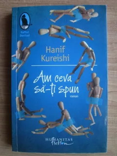 Hanif Kureishi - Am ceva sa-ti spun